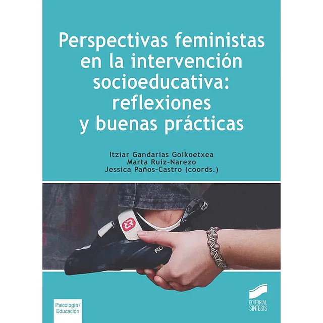 Perspectivas feministas en la intervencion socioeducativa: reflexiones y buenas practicas