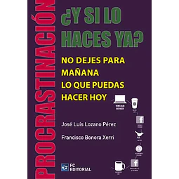 ¿Y si lo haces ya? Procrastinación. No dejes para mañana lo que puedes hacer hoy