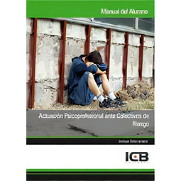 Actuación Psicoprofesional ante Colectivos de Riesgo Manual del Alumno