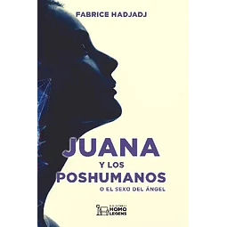 Juana y los poshumanos o el sexo del angel