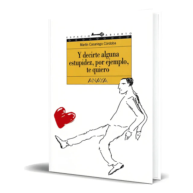 Y decirte alguna estupidez, por ejemplo, te quiero