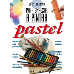 Guías Parramón para empezar a Pintar Pastel