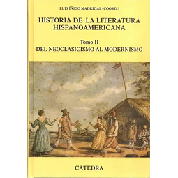 Historia de la literatura Hispanoamericana Tomo II Del neoclasicismo al modernismo