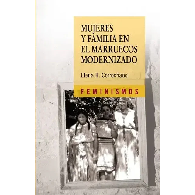 Mujeres y Familia en el Marruecos Modernizado