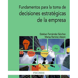 Fundamentos para la toma de decisiones estratégicos de la empresa