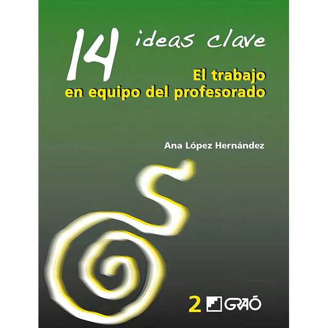 14 ideas clave El trabajo en equipo del profesorado