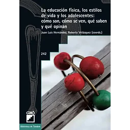 La educación física, los estilos de vida y los adolescentes: como son, cómo se ven, que saben y que