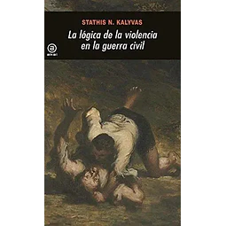 La Lógica de la Violencia en la Guerra Civil