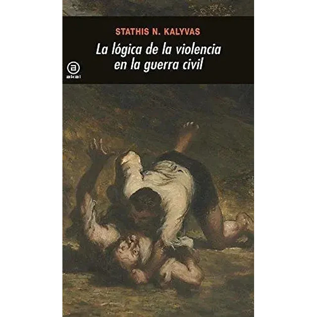La Lógica de la Violencia en la Guerra Civil