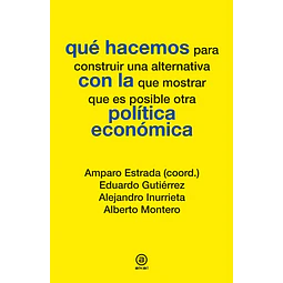 Qué hacemos para construir una alternativa con la que mostrar que es posible otra política económica