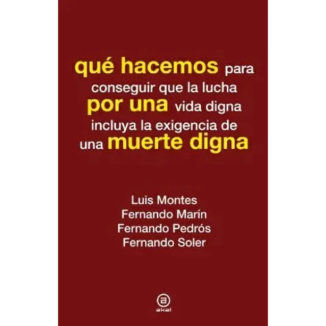Qué hacemos para conseguir que la lucha por una vida digna incluya la exigencia de una muerte digna
