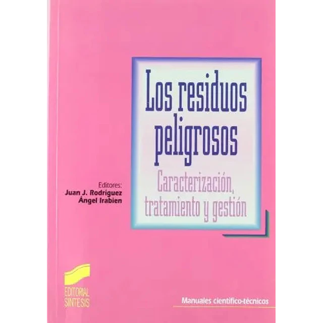 Los residuos peligrosos caracterizacion, tratamiento y gestion