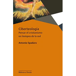 Ciberteología. Pensar el cristianismo en tiempos de la red