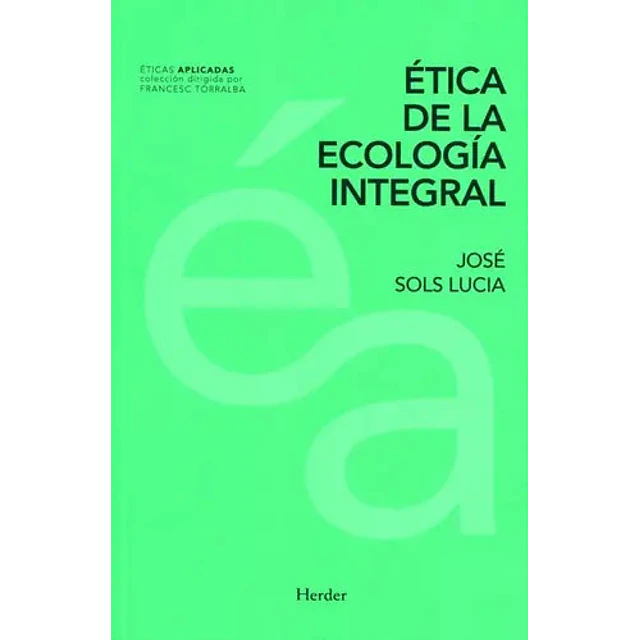 Etica de la ecología integral