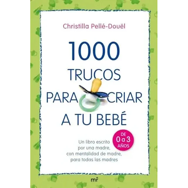 1000 Trucos para Criar a Tu Bebé.