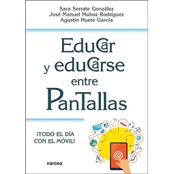 Educar y educarse entre pantallas !Todo el día entre pantallas!
