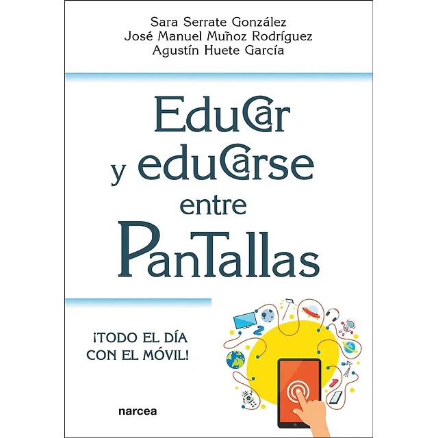 Educar y educarse entre pantallas !Todo el día entre pantallas!