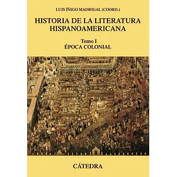 Historia de la Literatura Hispanoamericana Tomo I Época Colonial