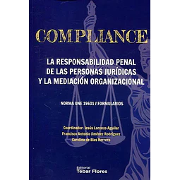 Compliance La responsabilidad penal de las personas jurídicas y la mediación organizacional