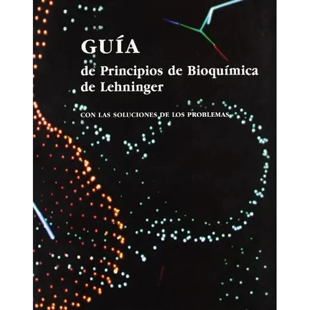 Guía de Principios de Bioquimica de Lehninger