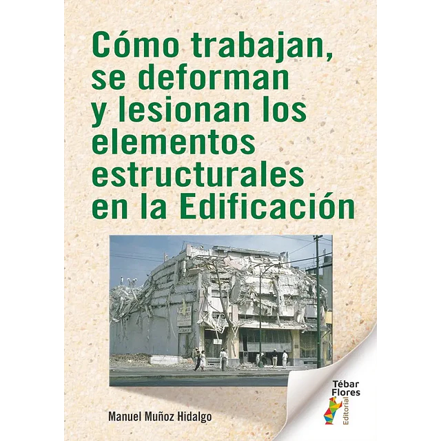 Cómo trabajan, se deforman y lesionan los elementos estructurales en la edificación