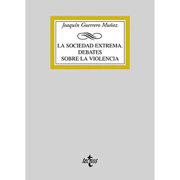 La sociedad extrema. Debates sobre la violencia