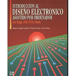 Introduccion al diseño electronico asistido por ordenador con Tango, SCH, PCB y Route