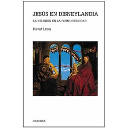 Jesus en Disneylandia, la religion en la posmodernidad