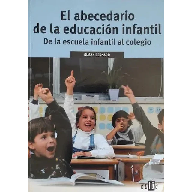 El abecedario de la educacion infantil de la escuela infantil al colegio