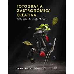 Fotografía gastronómica creativa. Del Foodie a la estrella Michelin