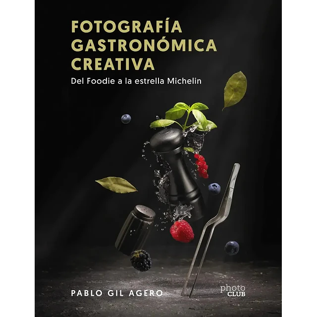 Fotografía gastronómica creativa. Del Foodie a la estrella Michelin