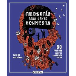 Filosofía para gente despierta. 80 temas para analizar desde un pensamiento crítico