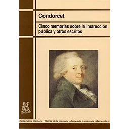 Cinco memorias sobre la instruccion publica y otros escritos