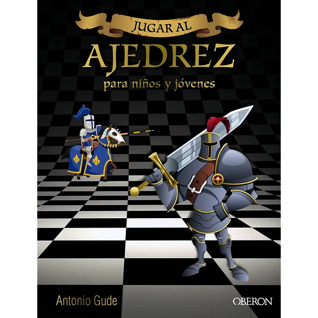 Jugar al ajedrez. Manual de iniciacón para niños y jóvenes