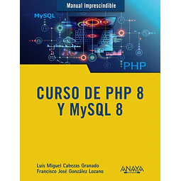Curso de PHP 8 y MySQL 8 Manual imprescindible