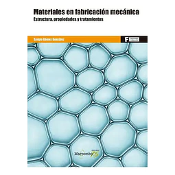 Materiales en fabricación mecánica. Estructura, propiedades y tratamientos