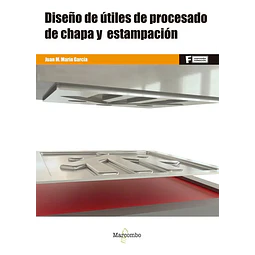DISEÑO DE ÚTILES DE PROCESADO DE CHAPA Y ESTAMPACIÓN