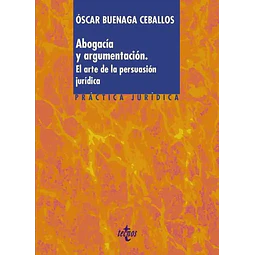 Abogacía y Argumentación. El arte de la persuación jurídica