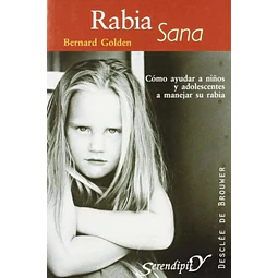 Rabia Sana. Cómo ayudar a niños y adolescentes a manejar su rabia