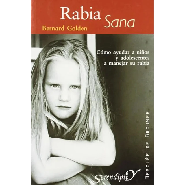 Rabia Sana. Cómo ayudar a niños y adolescentes a manejar su rabia