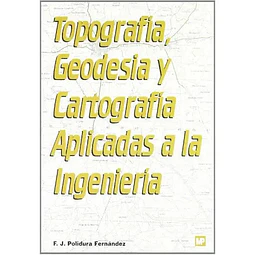 Topografía, geodesia y cartografía aplicadas a la ingeniería