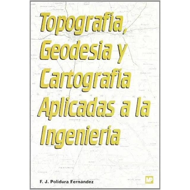 Topografía, geodesia y cartografía aplicadas a la ingeniería