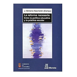 La reforma necesaria: entre la politica educativa y la practica escolar