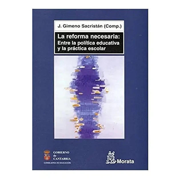 La reforma necesaria: entre la politica educativa y la practica escolar