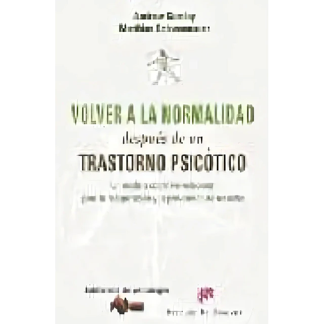 Volver a la normalidad después de un Trastorno Psicótico