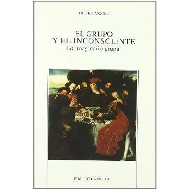 El grupo y el inconsciente : lo imaginario grupal