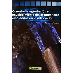 Corrosión, degradación y envejecimiento de los materiales empleados en la edificación