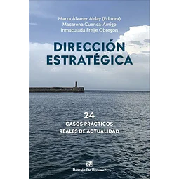 Dirección estratégica. 24 casos prácticos reales de actualidad