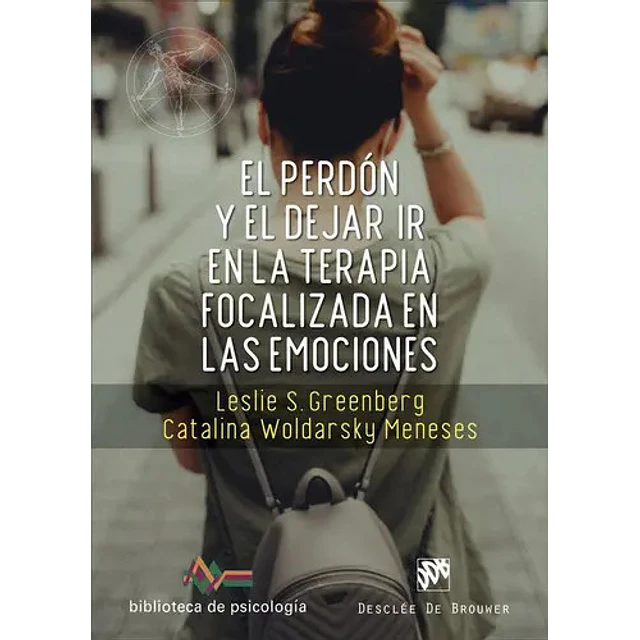 El perdón y el dejar ir en la terapia focalizada en las emociones