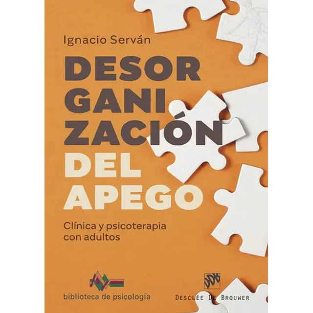 Desorganización del apego. Clínica y psicoterapia con adultos